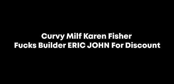  Curvy Milf Karen Fisher Fucks Builder ERIC JOHN For Discount